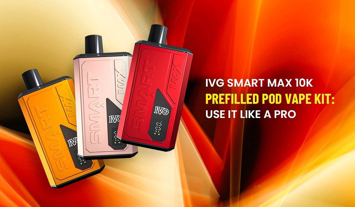 IVG Smart Max 10K Prefilled Pod Vape Kit: Use It Like a Pro