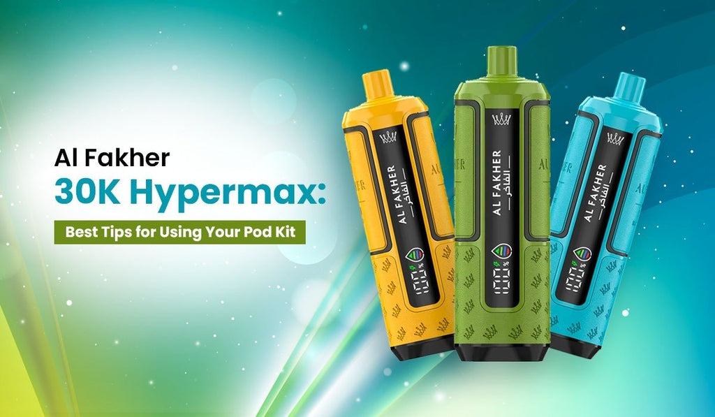 Al Fakher 30K Hypermax: Best Tips for Using Your Pod Kit