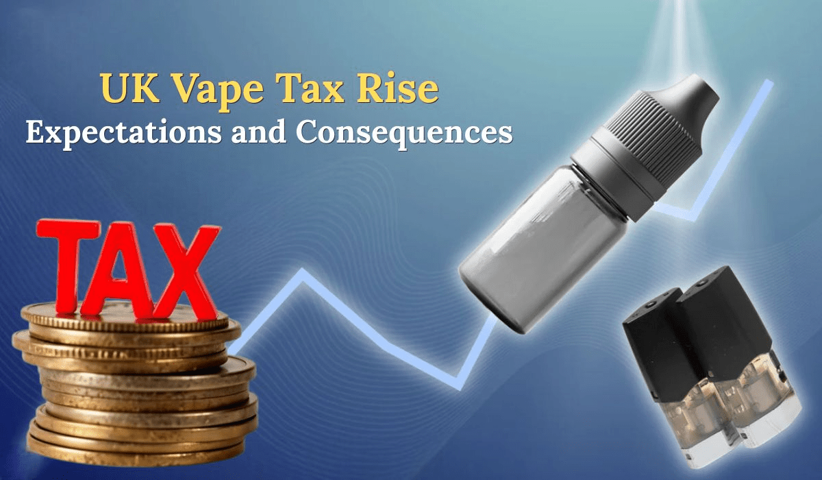 UK Vape Tax Rise: Expectations and Consequences